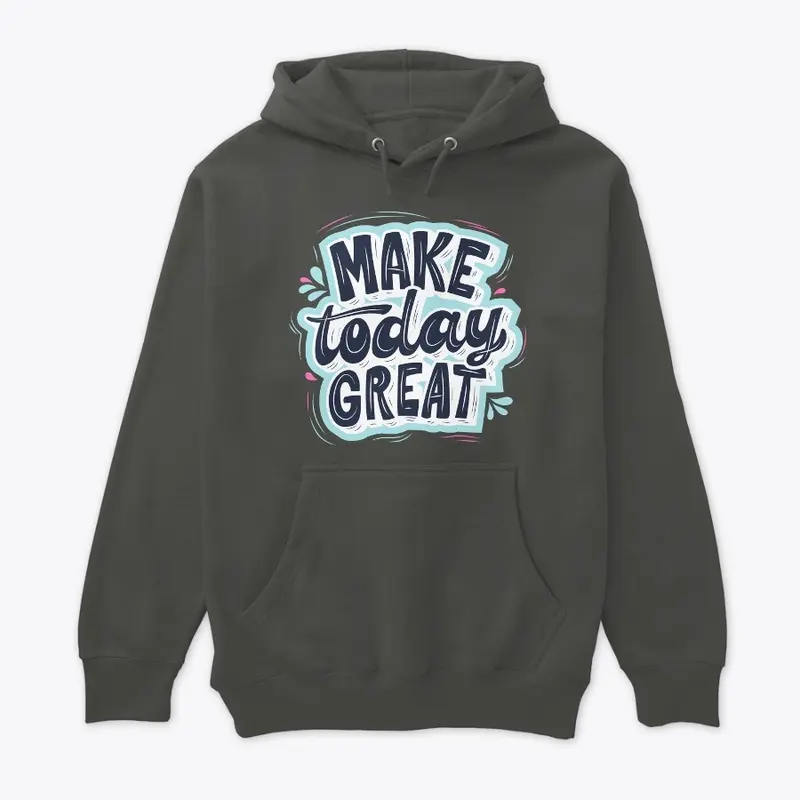 Make Today Great: Inspirational Design