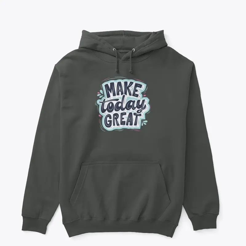 Make Today Great: Inspirational Design