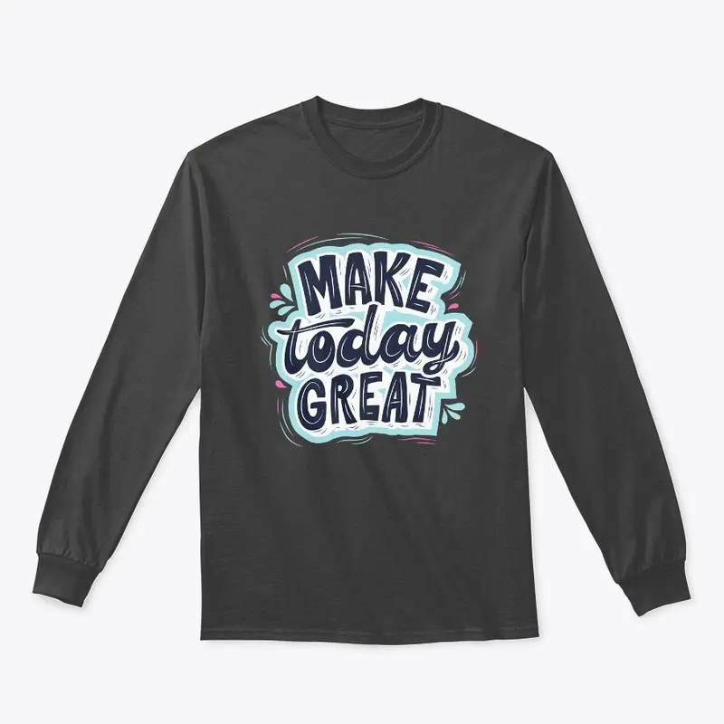 Make Today Great: Inspirational Design