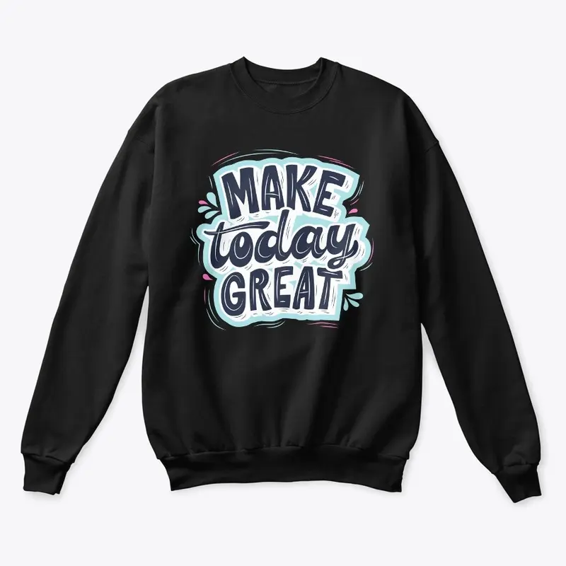 Make Today Great: Inspirational Design