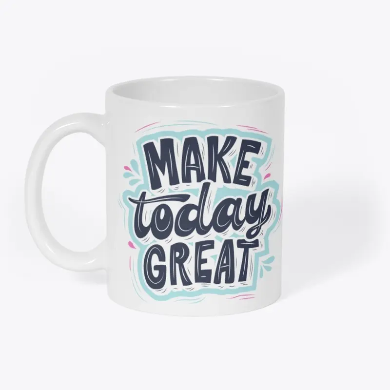 Make Today Great: Inspirational Design